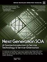 Next Generation SOA: A Concise Introduction to Service Technology and Service-Orientation